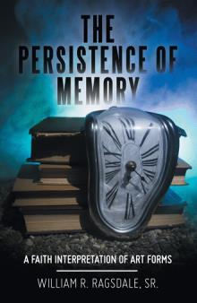 The Persistence of Memory: A Faith Interpretation of Art Forms