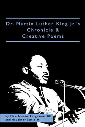 Dr. Martin Luther King Jr.'s Chronicle & Creative Poems