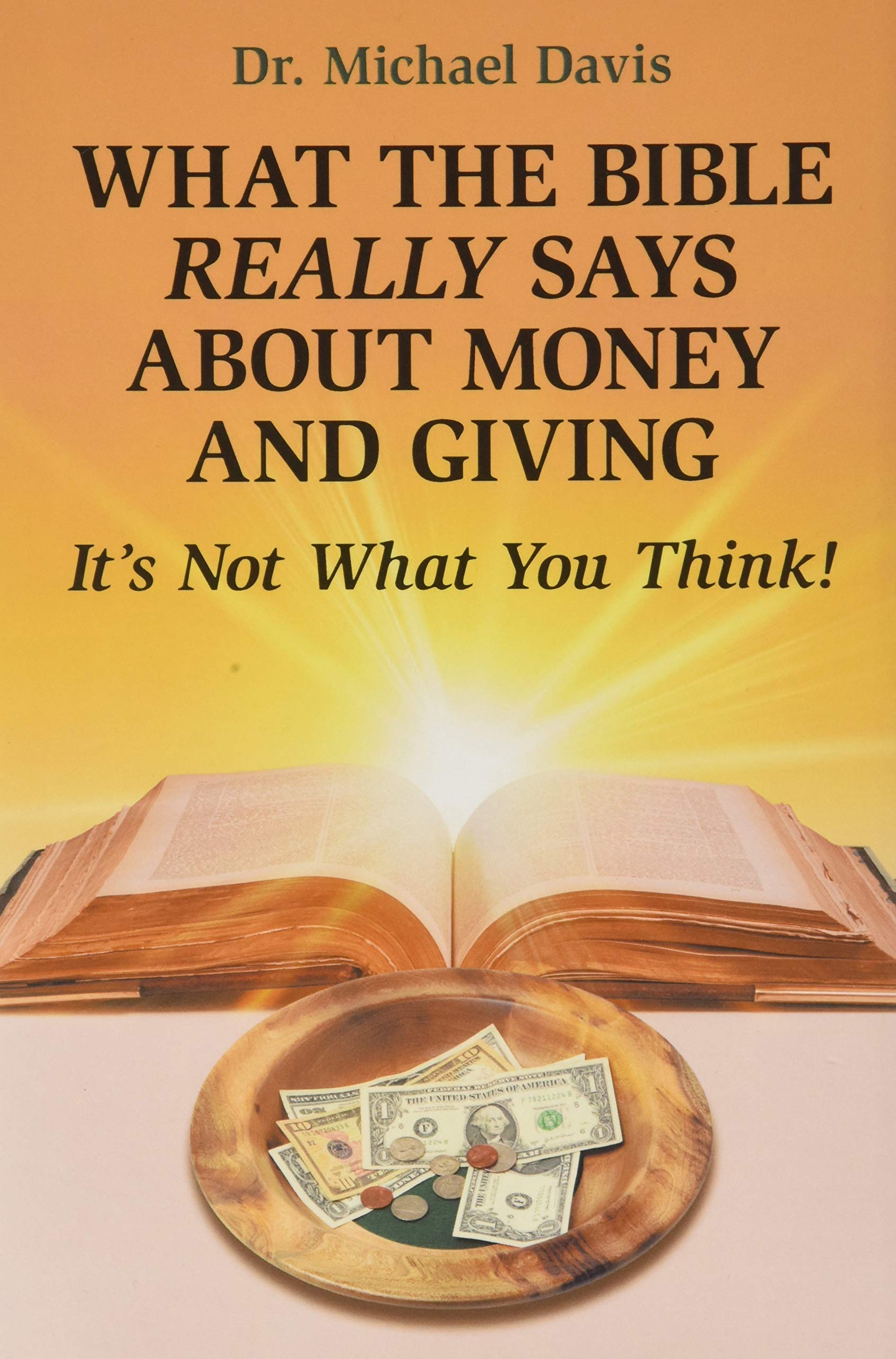 What the Bible Really Says About Money and Giving: Its Not What You Think!