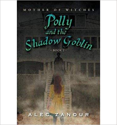 Polly and the Shadow Goblin: Mother of Witches