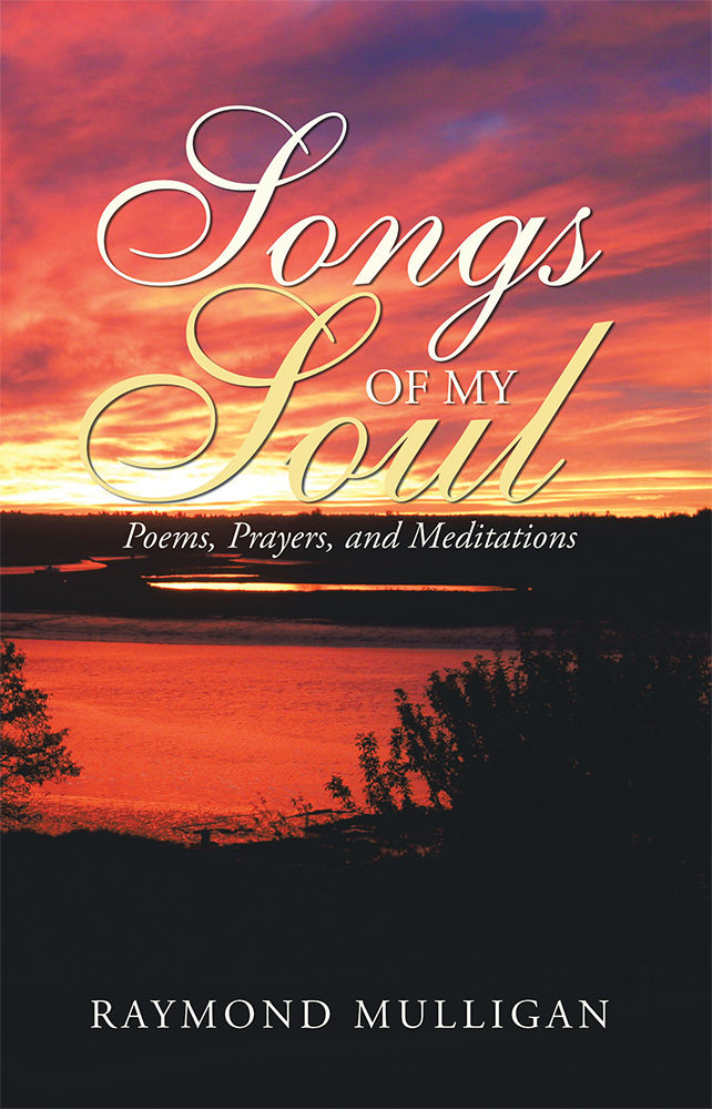 Songs of My Soul: Poems, Prayers, and Meditations