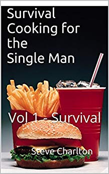 Survival Cooking of the Single Man: Vol 1