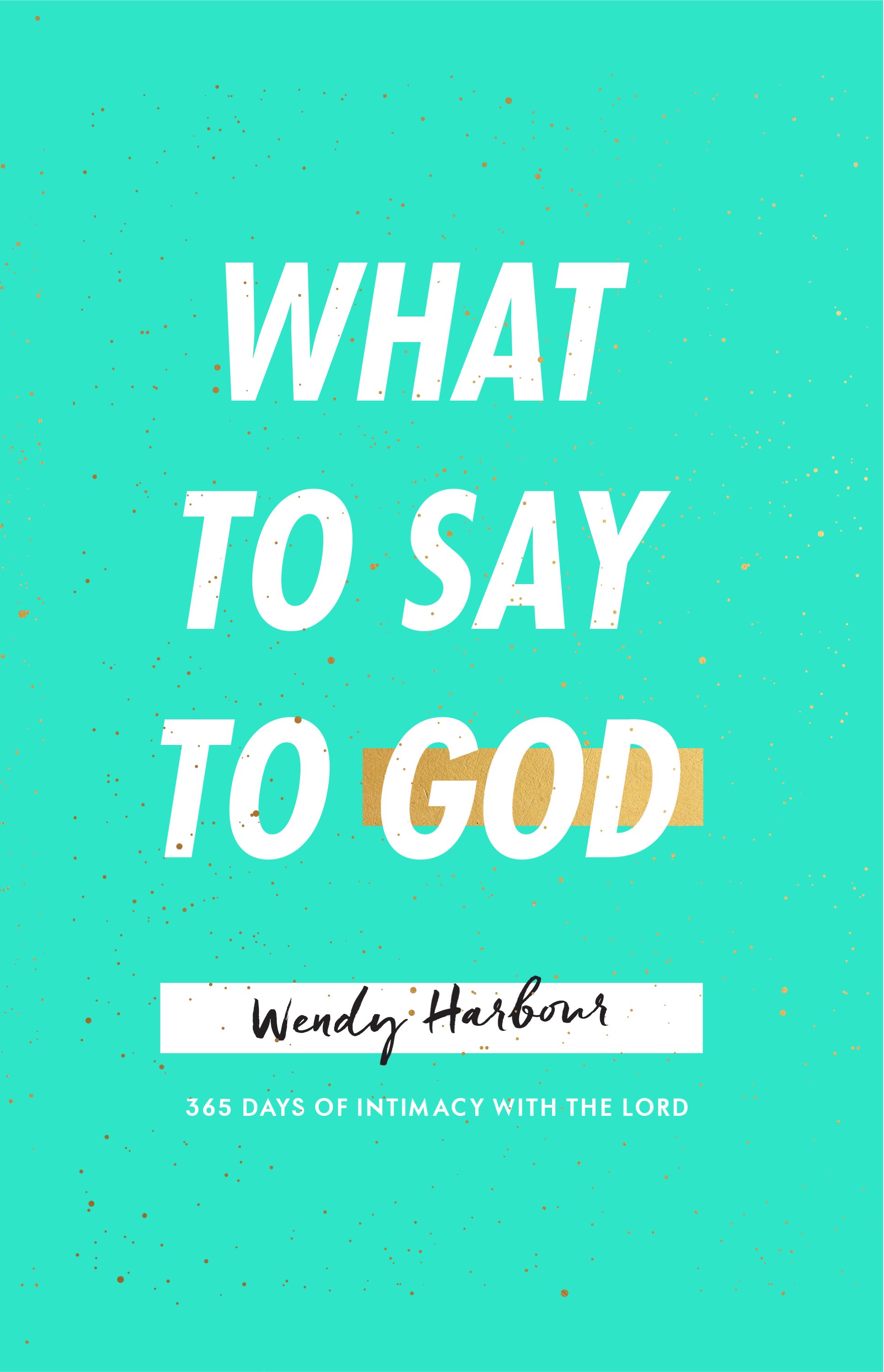 What to Say to God